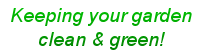 keeping your garben clean and green